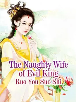 E-Book (epub) Naughty Wife of Evil King von Ruo Yousuoshi
