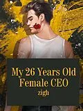 E-Book (epub) My 26 Years Old Female CEO von Zigh