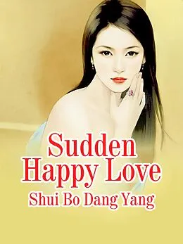 E-Book (epub) Sudden Happy Love von Shui Bodangyang