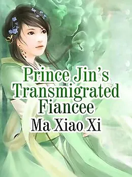 E-Book (epub) Prince Jin's Transmigrated Fiancee von Ma Xiaoxi