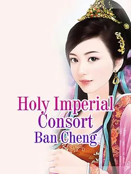E-Book (epub) Holy Imperial Consort von Ban Cheng