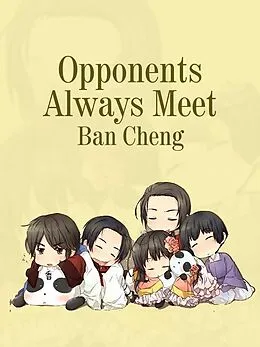 E-Book (epub) Opponents Always Meet von Ban Cheng