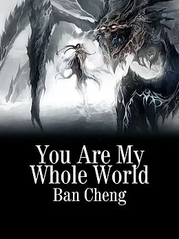 E-Book (epub) You Are My Whole World von Ban Cheng