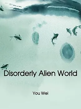 E-Book (epub) Disorderly Alien World von You Wei