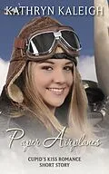 E-Book (epub) Paper Airplanes: A Cupid's Kiss Short Story von Kathryn Kaleigh