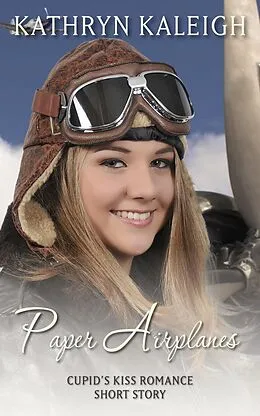 E-Book (epub) Paper Airplanes: A Cupid's Kiss Short Story von Kathryn Kaleigh