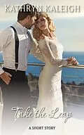 E-Book (epub) Take the Leap: A Short Story von Kathryn Kaleigh
