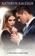 E-Book (epub) Sapphire Seconds: A Time Travel Short Story von Kathryn Kaleigh