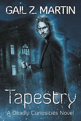E-Book (epub) Tapestry (Deadly Curiosities, #6) von Gail Z. Martin