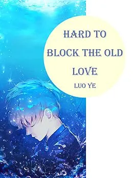 E-Book (epub) Hard to Block the Old Love von Luo Ye