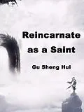E-Book (epub) Reincarnate as a Saint von Gu Shenghui