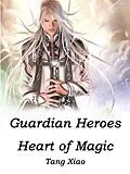 E-Book (epub) Guardian Heroes: Heart of Magic von Tang Xiao
