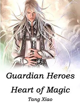 E-Book (epub) Guardian Heroes: Heart of Magic von Tang Xiao