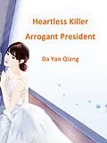 E-Book (epub) Heartless Killer, Arrogant President von Da YanQiang