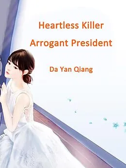 E-Book (epub) Heartless Killer, Arrogant President von Da YanQiang