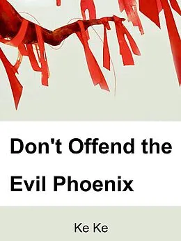 E-Book (epub) Don't Offend the Evil Phoenix von Ke Ke