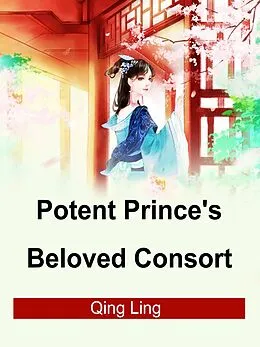 E-Book (epub) Potent Prince's Beloved Consort von Qing Ling