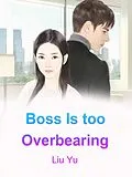 E-Book (epub) Boss Is too Overbearing von Liu Yu