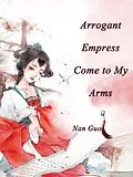 E-Book (epub) Arrogant Empress, Come to My Arms von Nan Guo