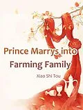 E-Book (epub) Prince Marrys into Farming Family von Xiao Shitou