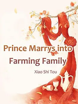 E-Book (epub) Prince Marrys into Farming Family von Xiao Shitou