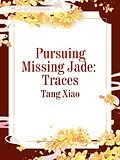 E-Book (epub) Pursuing Missing Jade: Traces von Tang Xiao