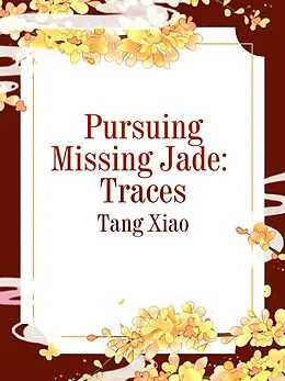E-Book (epub) Pursuing Missing Jade: Traces von Tang Xiao