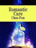 E-Book (epub) Romantic Care von Chao Fan