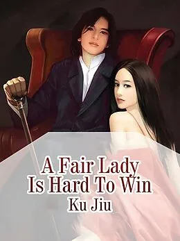 E-Book (epub) Fair Lady Is Hard To Win von Ku Jiu