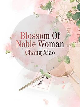 eBook (epub) Blossom Of Noble Woman de Chang Xiao