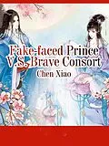E-Book (epub) Fake-faced Prince V.S. Brave Consort von Chen Xiao