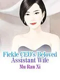 E-Book (epub) Fickle CEO's Beloved Assistant Wife von Mu Ranxi