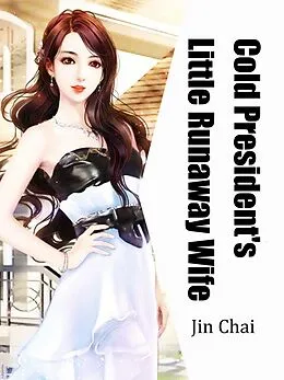 E-Book (epub) Cold President's Little Runaway Wife von Jin Chai