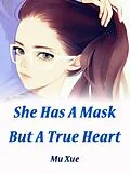 E-Book (epub) She Has A Mask, But A True Heart von Mu Xue