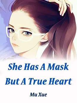 E-Book (epub) She Has A Mask, But A True Heart von Mu Xue