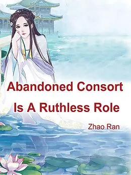 E-Book (epub) Abandoned Consort Is A Ruthless Role von Zhao Ran