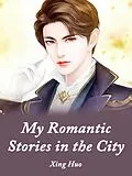 E-Book (epub) My Romantic Stories in the City von Xing Huo