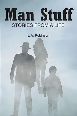 E-Book (epub) Man Stuff von L. A. Robinson
