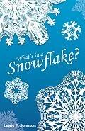 E-Book (epub) What's in a Snowflake? von Lewis E. Johnson
