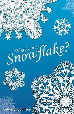 E-Book (epub) What's in a Snowflake? von Lewis E. Johnson