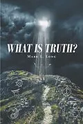 E-Book (epub) What Is Truth? von Mark L. Long