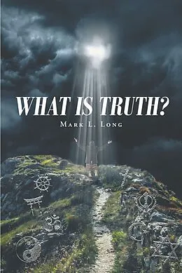 E-Book (epub) What Is Truth? von Mark L. Long