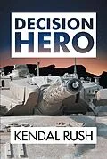 E-Book (epub) Decision Hero von Kendal Rush