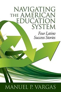 E-Book (epub) Navigating the American Education System von Manuel P Vargas
