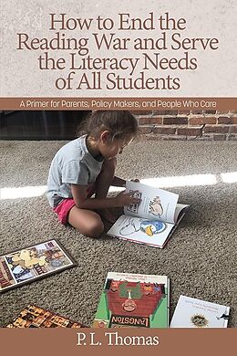 eBook (pdf) How to End the Reading War and Serve the Literacy Needs of All Students de P. L Thomas