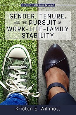 eBook (pdf) Gender, Tenure, and the Pursuit of Work-Life-Family Stability de Kristen E Willmott