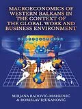 E-Book (pdf) Macroeconomics of Western Balkans in the Context of the Global Work and Business Environment von Mirjana Radovic-Markovic
