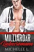 E-Book (epub) Milliardär Liebesromane von Michelle L.