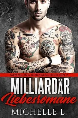 E-Book (epub) Milliardär Liebesromane von Michelle L.