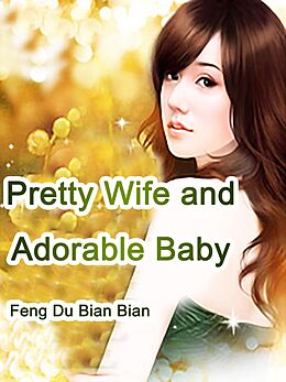 E-Book (epub) Pretty Wife and Adorable Baby von Feng DuBianBian